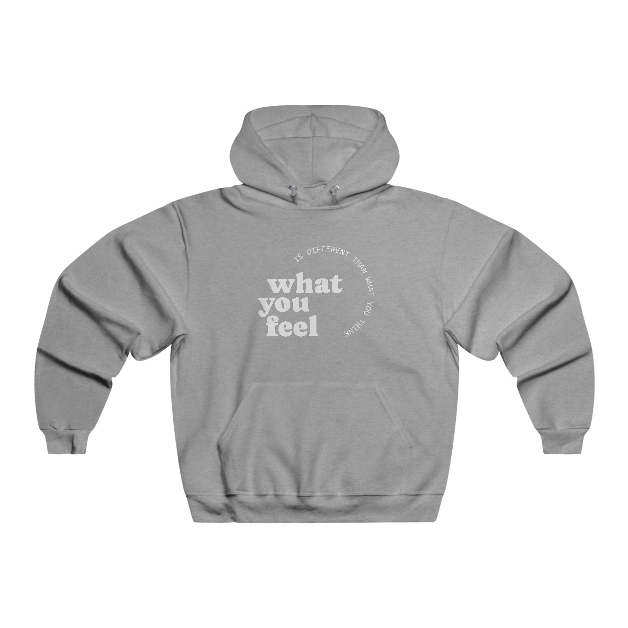 "What you feel, is different than what you think" Hoodie