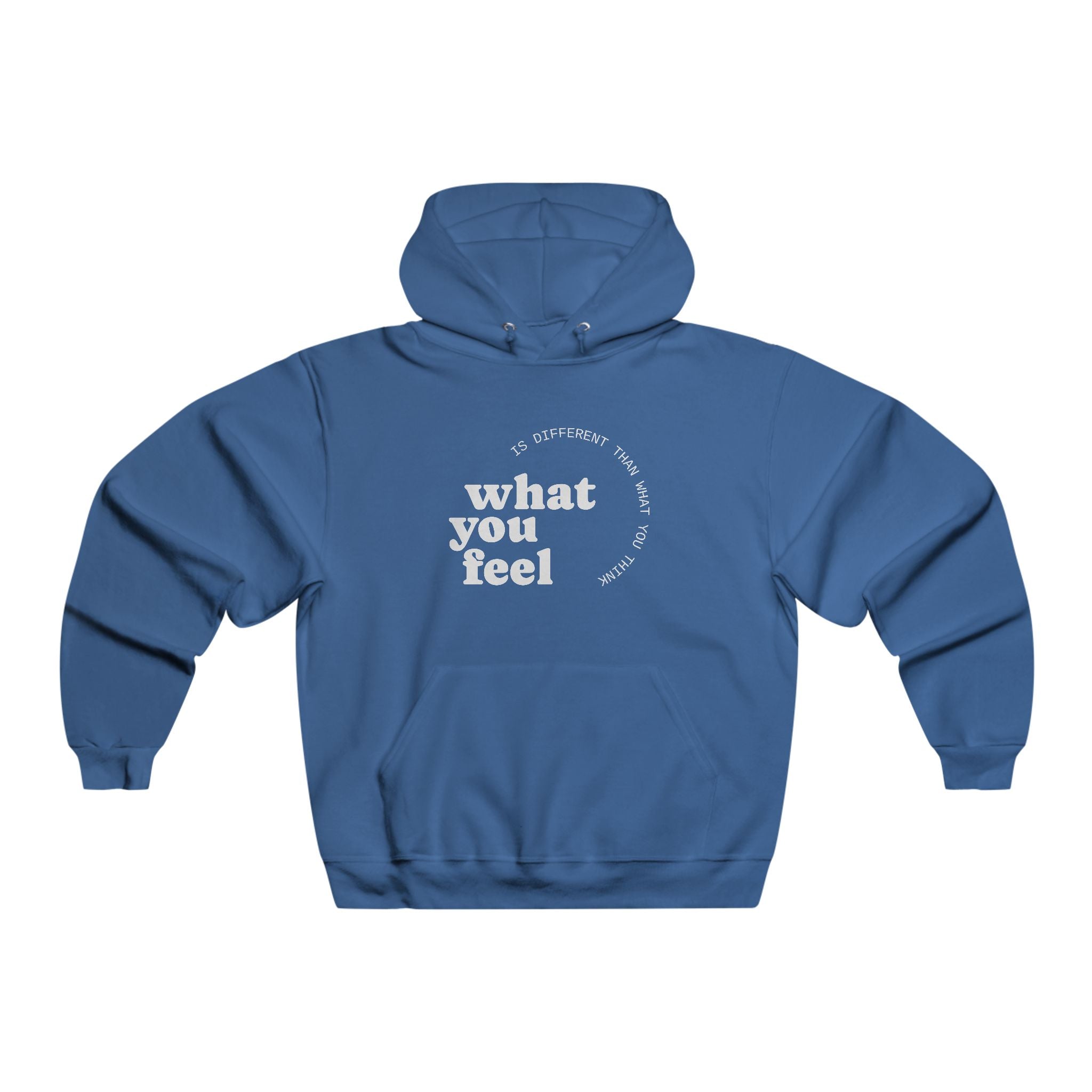 "What you feel, is different than what you think" Hoodie