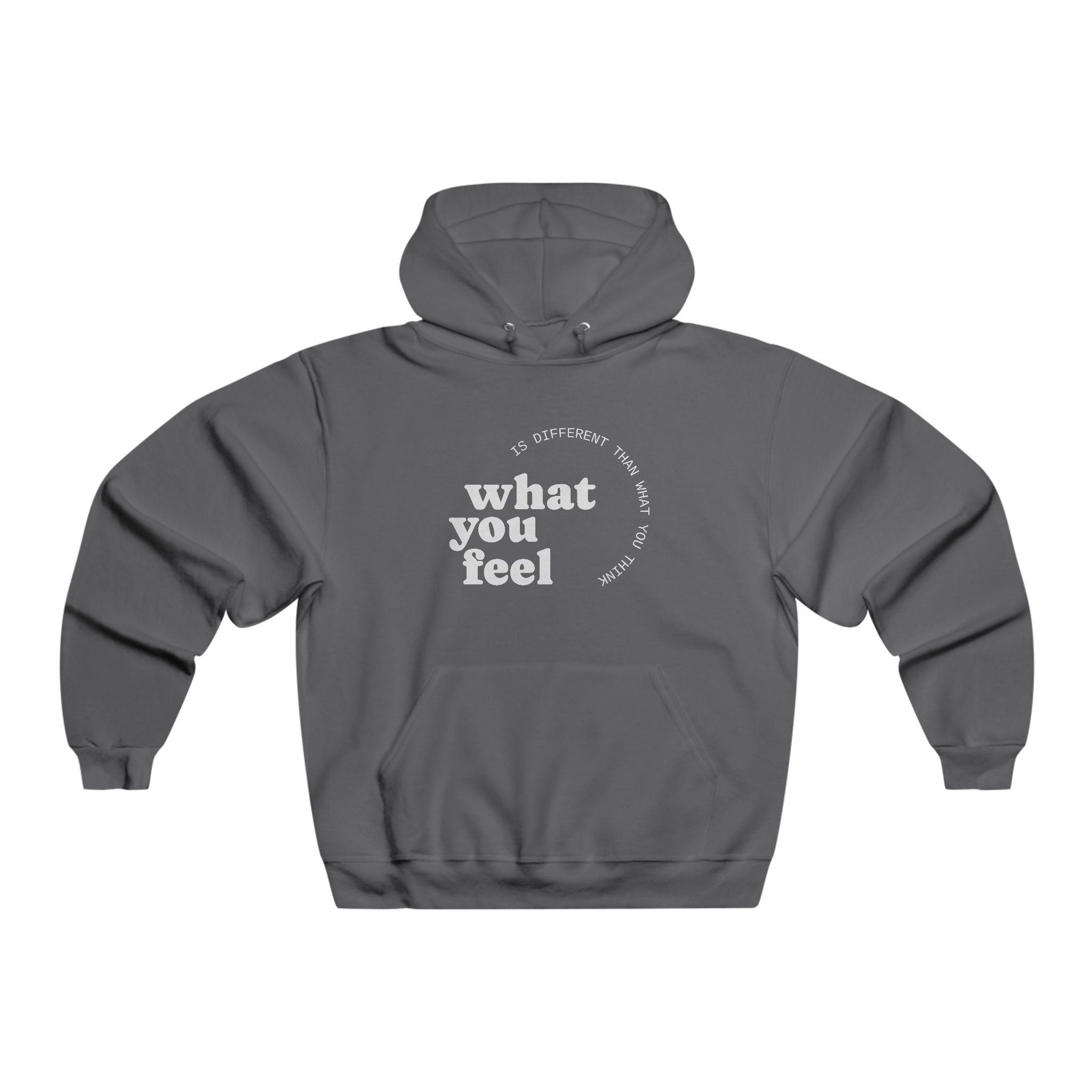 "What you feel, is different than what you think" Hoodie