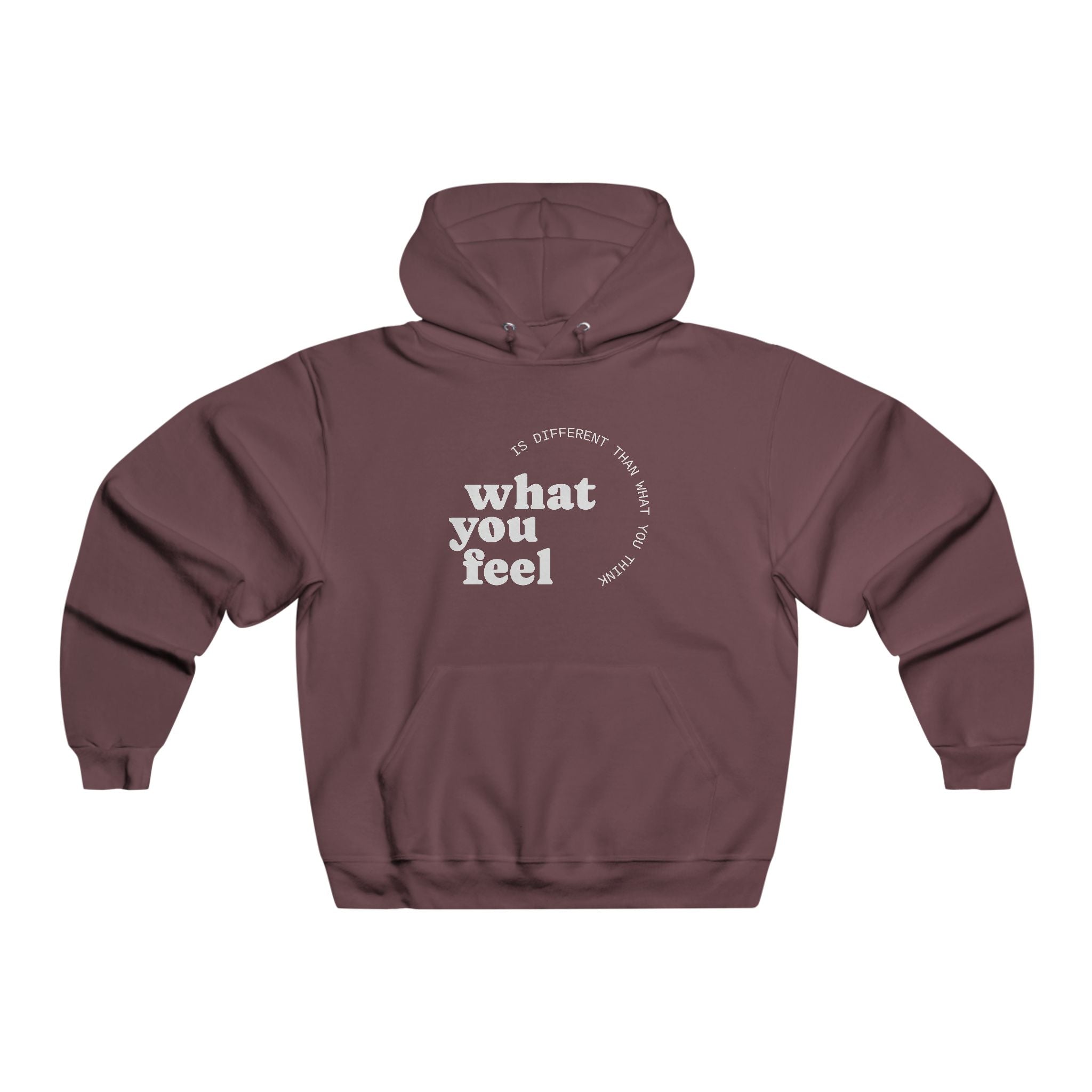 "What you feel, is different than what you think" Hoodie