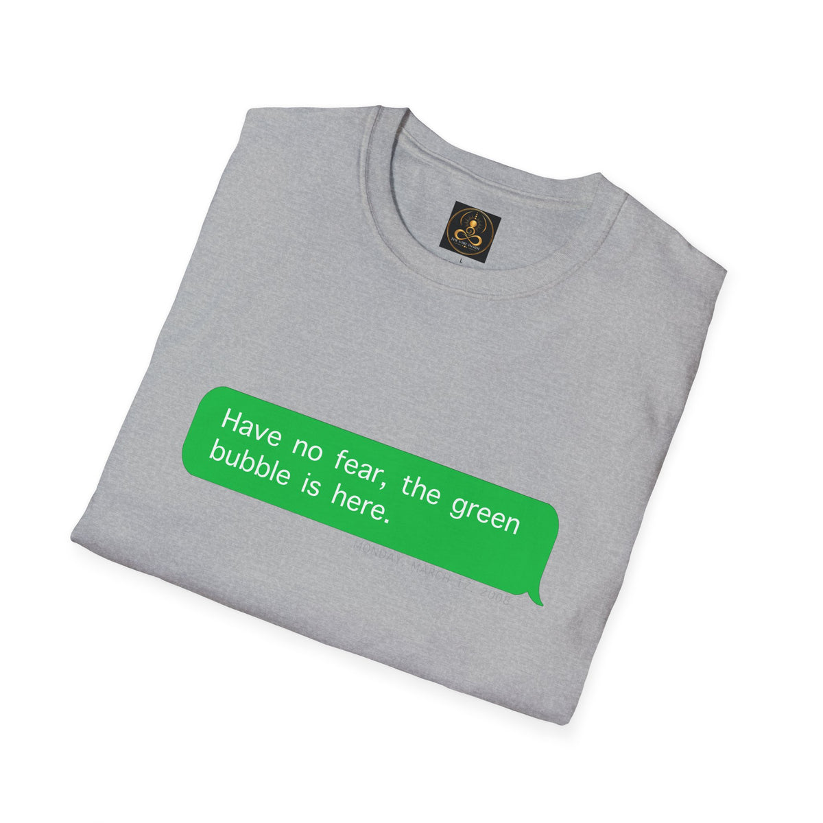 "Have No Fear, the Green Bubble Is Here" - Android / iPhone Humor T-Shirt