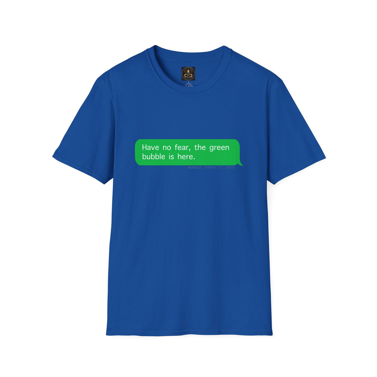 "Have No Fear, the Green Bubble Is Here" - Android / iPhone Humor T-Shirt