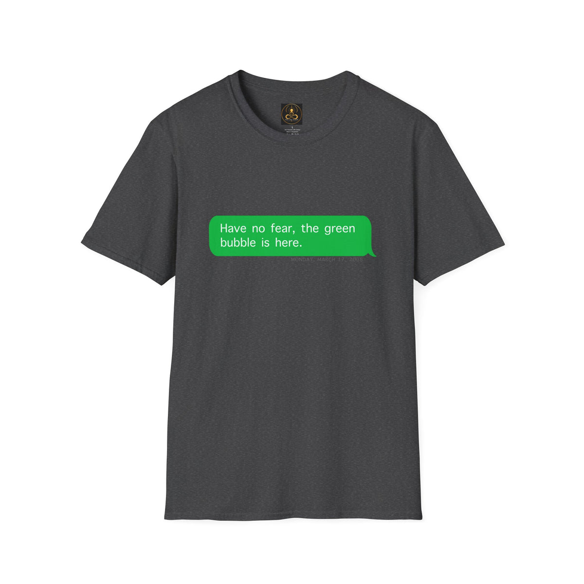 "Have No Fear, the Green Bubble Is Here" - Android / iPhone Humor T-Shirt