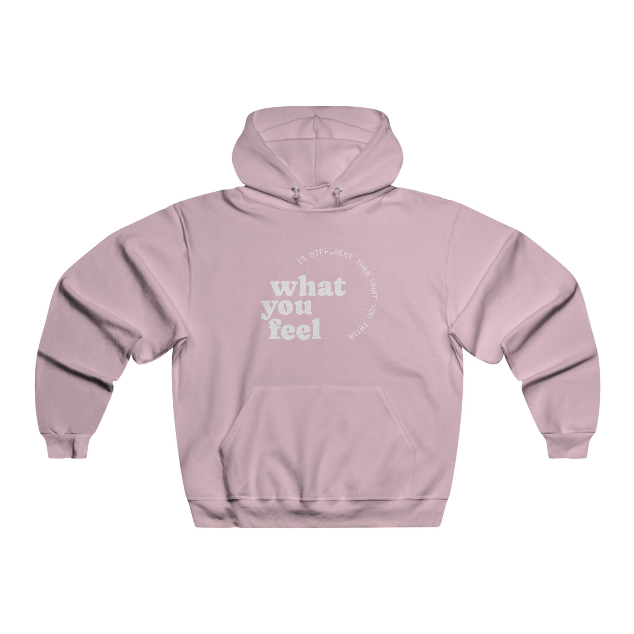 "What you feel, is different than what you think" Hoodie