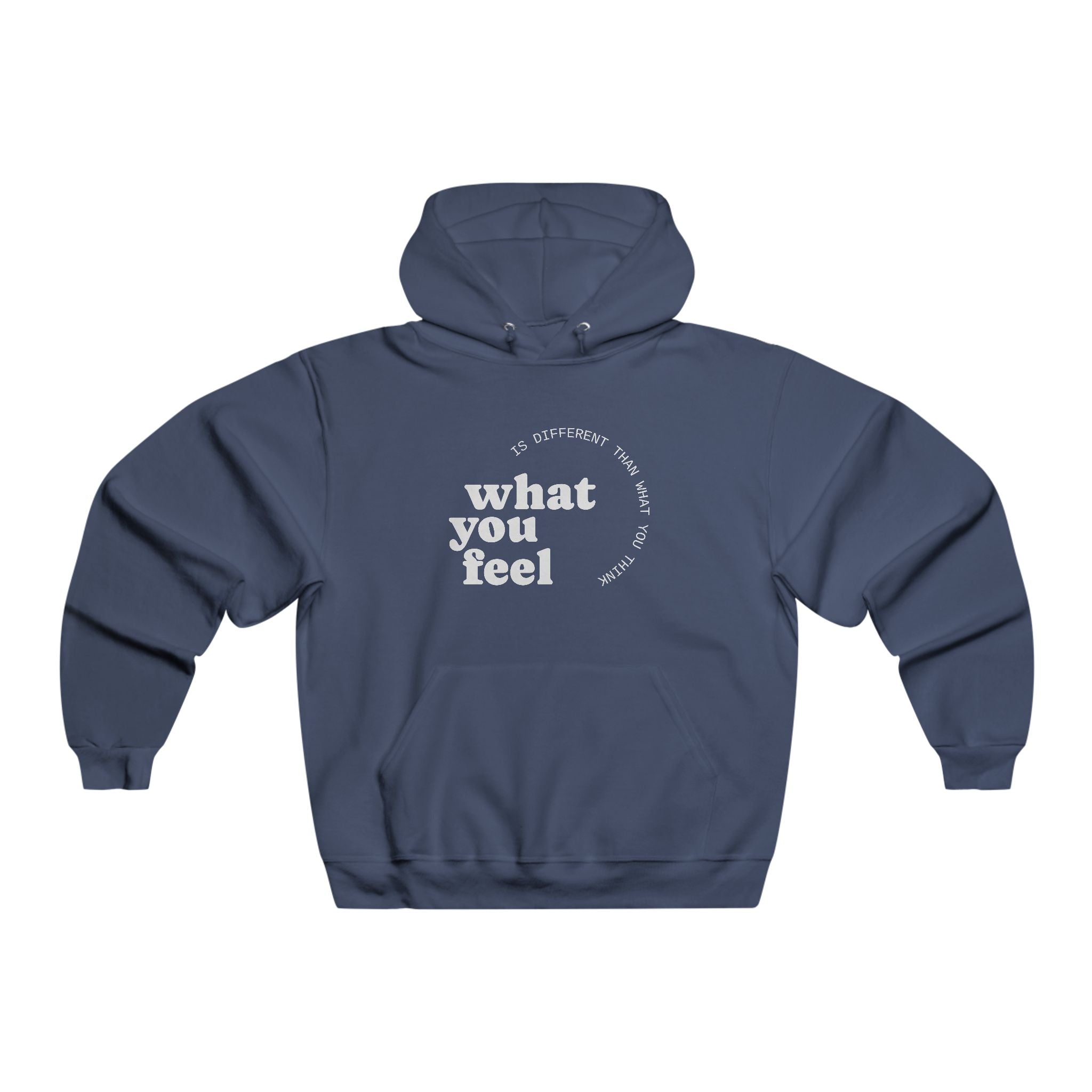 "What you feel, is different than what you think" Hoodie