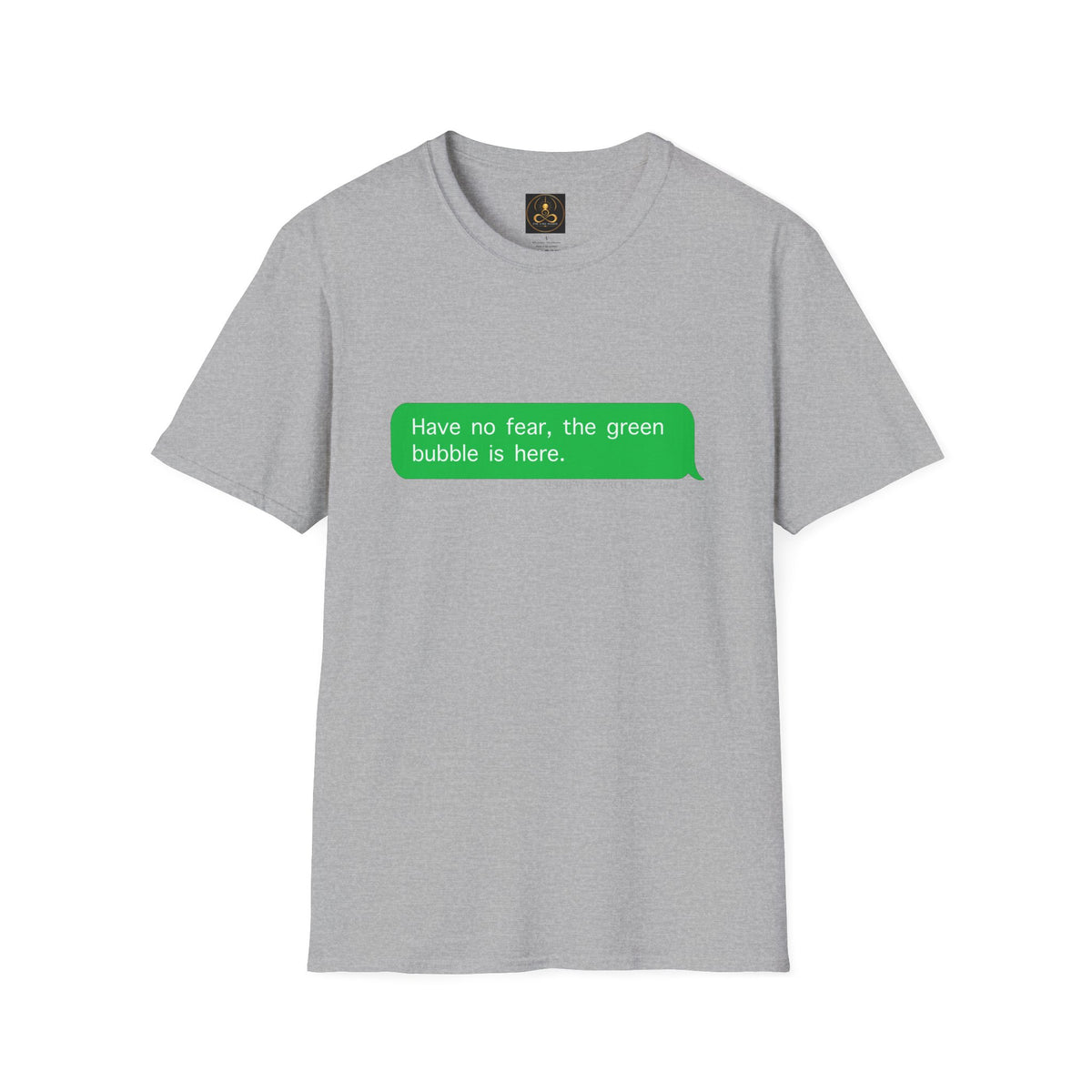 "Have No Fear, the Green Bubble Is Here" - Android / iPhone Humor T-Shirt